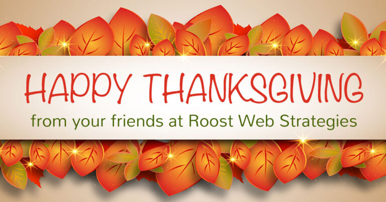 Happy Thanksgiving from your friends at Roost Web Strategies