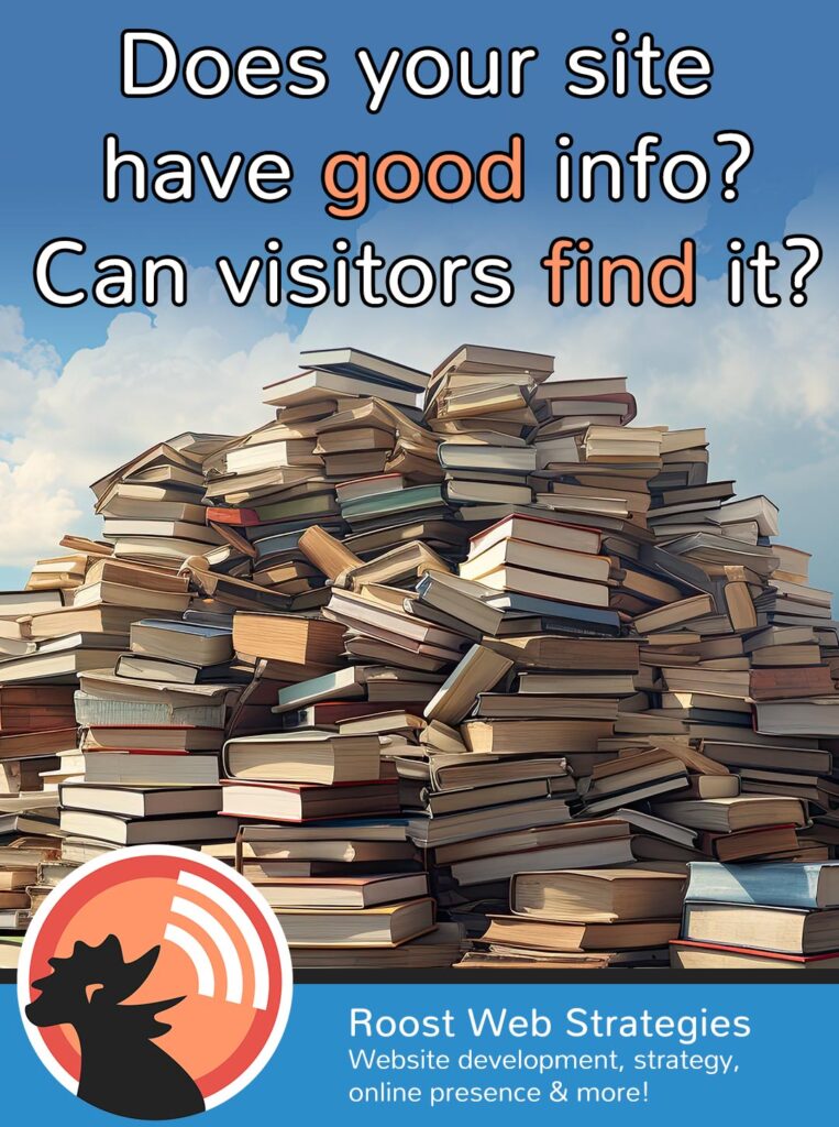 Does your site have GOOD info? Can your visitors FIND it?
